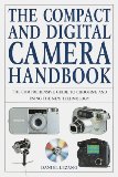 The Compact and Digital Camera Handbook: The Comprehensive Guide to Choosing and Using the New Digital Imaging Technology