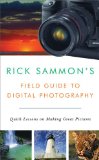 Rick Sammon's Field Guide to Digital Photography: Quick Lessons on Making Great Pictures