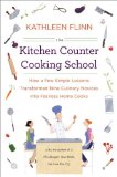 The Kitchen Counter Cooking School: How a Few Simple Lessons Transformed Nine Culinary Novices into Fearless Home Cooks