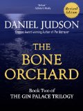 The Bone Orchard (Book Two of The Gin Palace Trilogy; Revised March 2013)