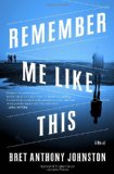 Remember Me Like This: A Novel