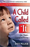 A Child Called It: One Child's Courage to Survive